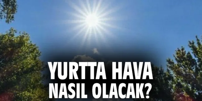 Hava Durumu Tahminleri Açıklandı: Sıcaklık Değişmiyor!