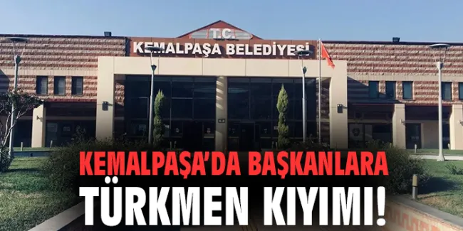 Kemalpaşa Belediye Başkanı Türkmen’den Görevlendirme Hamlesi