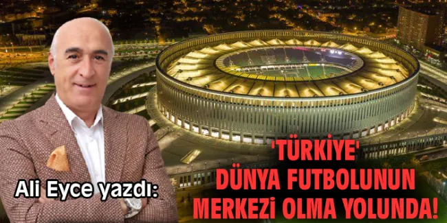 Dünya Futbolunun Merkezi Olma Yolunda Gururluyuz!
