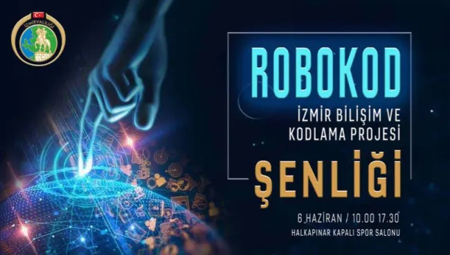 ROBOKOD İZMİR BİLİŞİM VE KODLAMA PROJESİ ŞENLİĞİ İZMİR’DEYAPILACAK