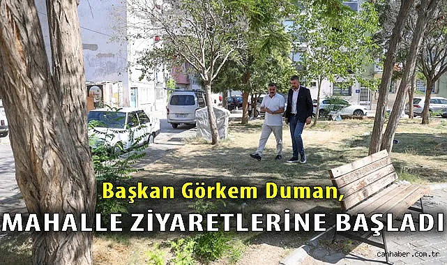 Başkan Duman, mahalle ziyaretlerine başladı!