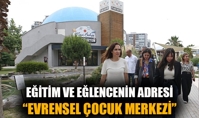 Karşıyaka Belediyesi’nden Benzersiz Çocuk Kampüsü: Evrensel Çocuk Merkezi!