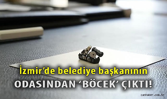 Torbalı Belediye Başkanı: Odamdan Dinleme Cihazı Çıktı!