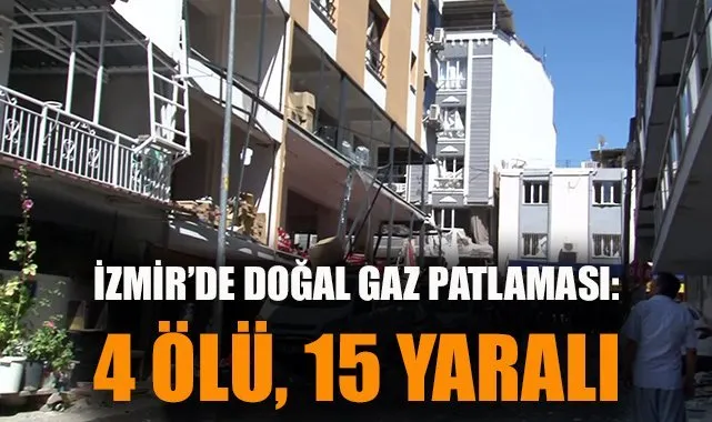 Torbalı’da Doğal Gaz Patlaması: 4 Ölü, 15 Yaralı