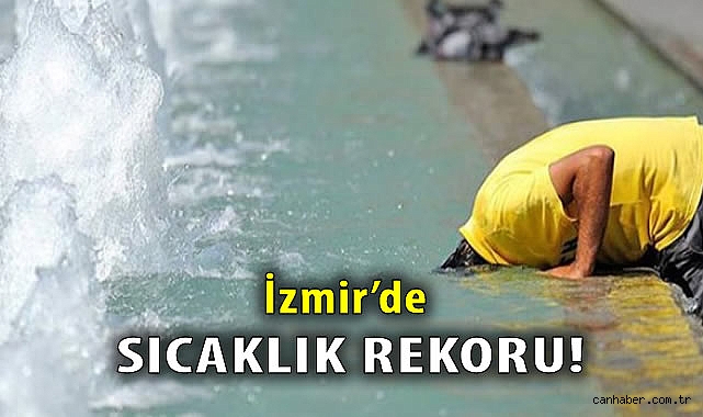 İzmir’de Rekor Sıcaklık: 41,4 Derece!