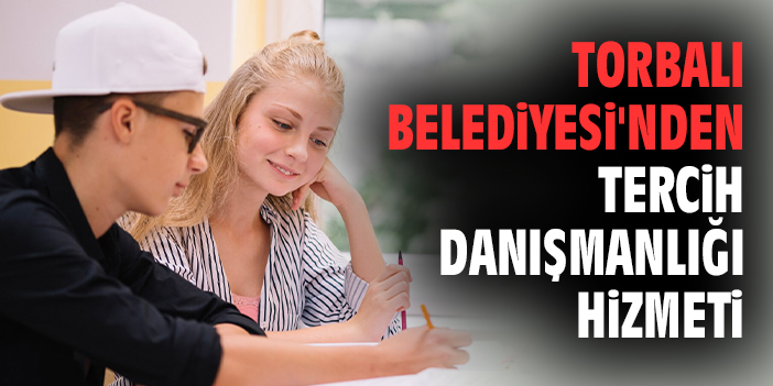 Torbalı Belediyesi’nden Öğrencilere Ücretsiz Tercih Danışmanlığı!