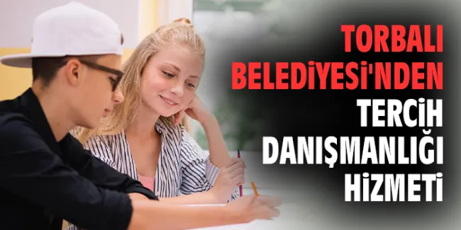 Torbalı Belediyesi’nden Öğrencilere Ücretsiz Tercih Danışmanlığı!