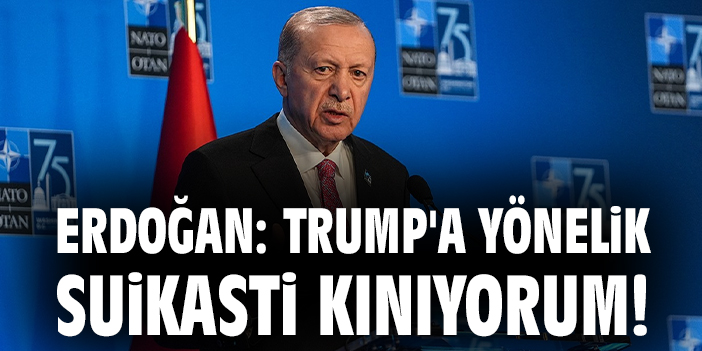 Erdoğan’dan Trump’a destek: Suikast girişimini kınıyorum