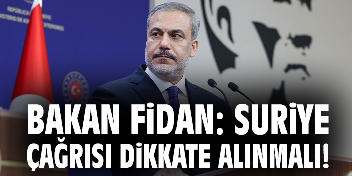 Suriye ile Normalleşme Süreci: Hakan Fidan’dan Önemli Açıklamalar