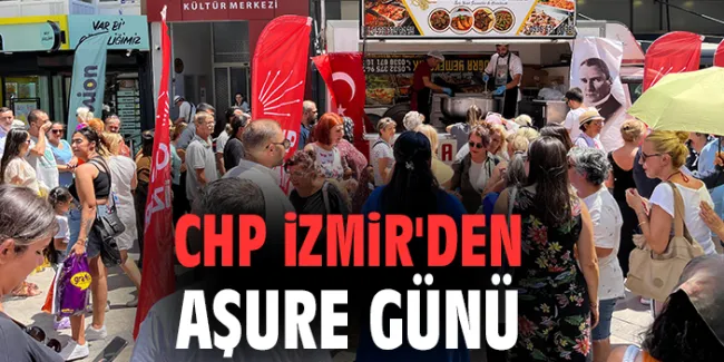 CHP İzmir İl Başkanı Aşure Gününde İş Başında