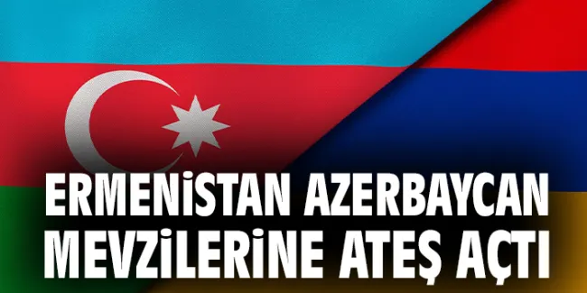 Ermenistan ateşkesi ihlal etti!