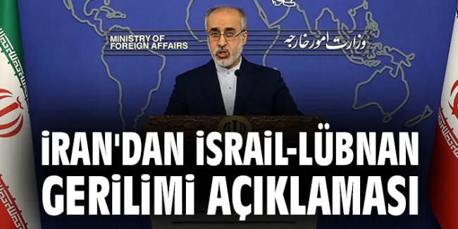 İran Dışişleri Sözcüsünden İsrail ve Hizbullah Açıklaması