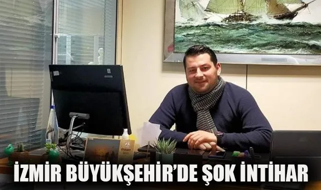 İzmir Büyükşehir Belediyesi’nde Şok İntihar