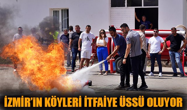 İzmir’de Yangın Tehlikesine Karşı Eğitimli Muhtarlar