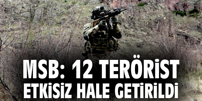 MSB: Irak’ın kuzeyinde 12 PKK’lı terörist etkisiz hale getirildi