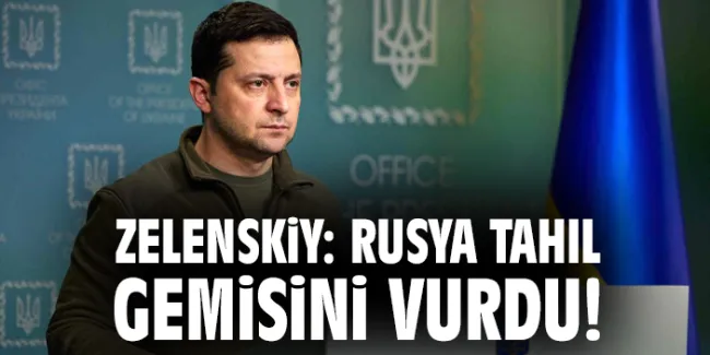 Zelenskiy: Rusya, Sivil Gemiyi Füze ile Vurdu!