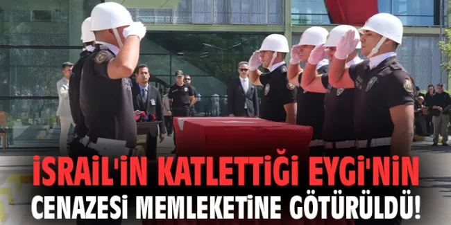 İsrail’de Öldürülen Ayşenur Eygi’nin Cenazesi Türkiye’de
