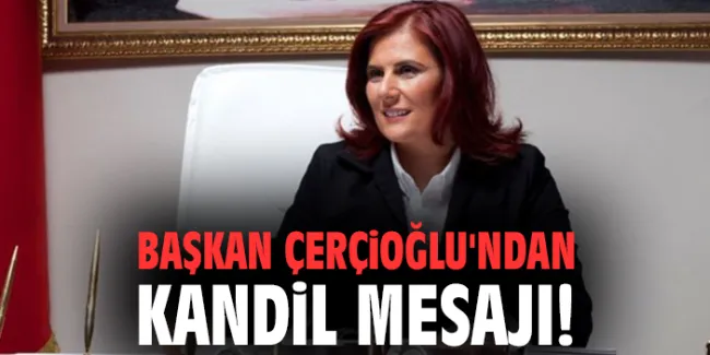 Başkan Çerçioğlu’ndan Mevlid Kandili Kutlaması