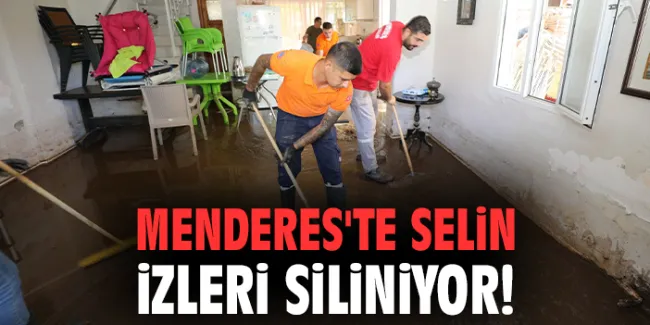 Menderes’te Sel Yaraları Sarılıyor!