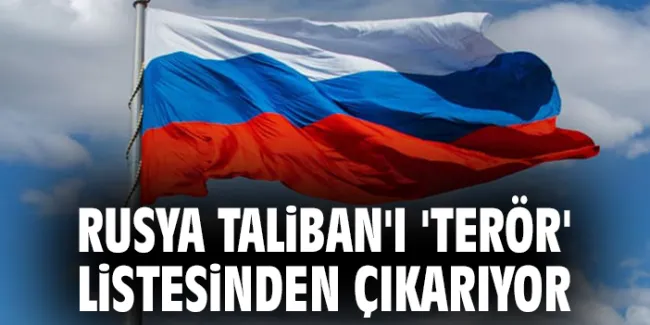 Rusya, Taliban’ı Terör Listesinden Çıkarıyor!