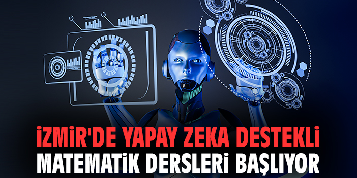 İzmir’de Yapay Zeka ile Matematikte Fırsat Eşitliği