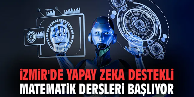 İzmir’de Yapay Zeka ile Matematikte Fırsat Eşitliği