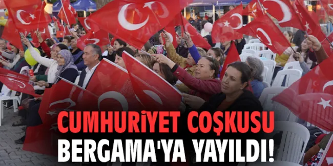 Cumhuriyet Coşkusu Bergama’da Yaşandı!
