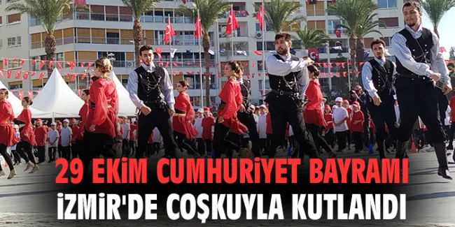 İzmir’de Cumhuriyet Bayramı Coşkuyla Kutlandı!