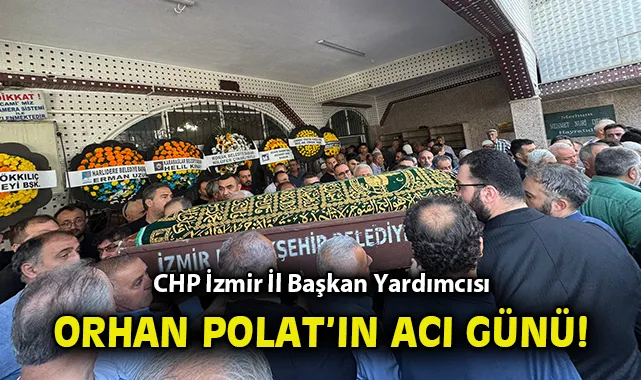 CHP’li Orhan Polat’ın Babaannesi Vefat Etti