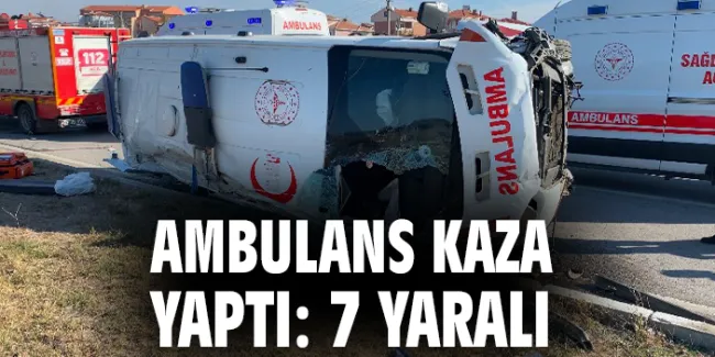 Ambulans Devrildi: 7 Yaralı, Sağlık Durumu İyi