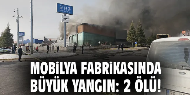 Melikgazi’de Mobilya Fabrikasında Yangın: 2 Ölü!