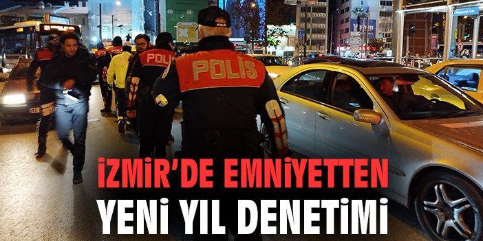 İzmir’de Yeni Yıl Kutlamalarında Sıkı Güvenlik Önlemleri