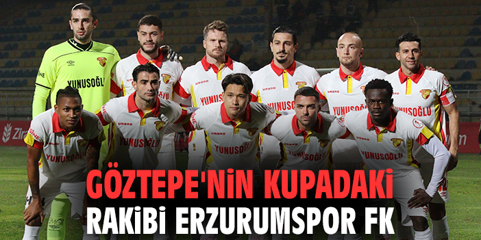 Göztepe, Erzurumspor ile Ziraat Kupası’nda Kapışıyor!