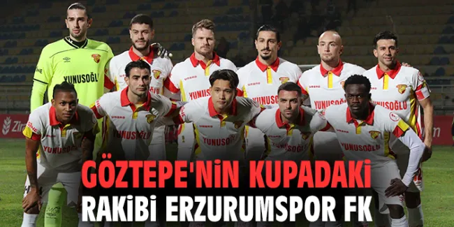 Göztepe, Erzurumspor ile Ziraat Kupası’nda Kapışıyor!