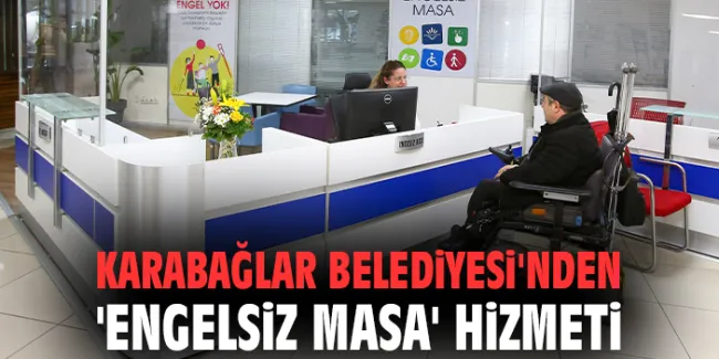 Karabağlar’da Engel Tanımayan Yeni Hizmet: Masa!