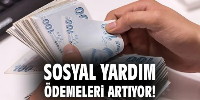 Sosyal Yardımlara Yeni Düzenleme: Aylık Artışlar!