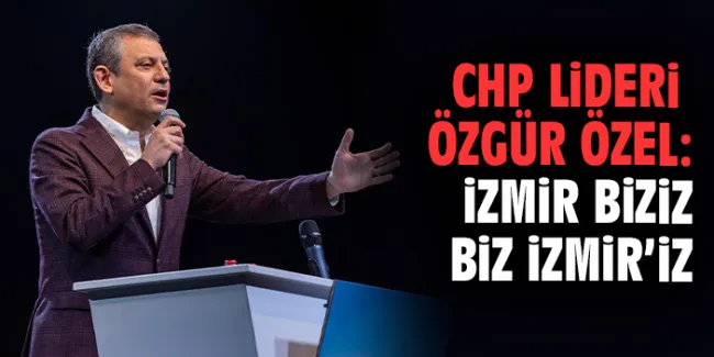 CHP’nin İzmir Vizyonu: Körfez Temizliği ve Yatırımlar