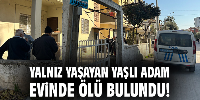 Tarsus’ta Yalnız Yaşayan Adamın Ölümü Şok Etti
