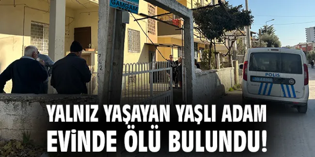Tarsus’ta Yalnız Yaşayan Adamın Ölümü Şok Etti