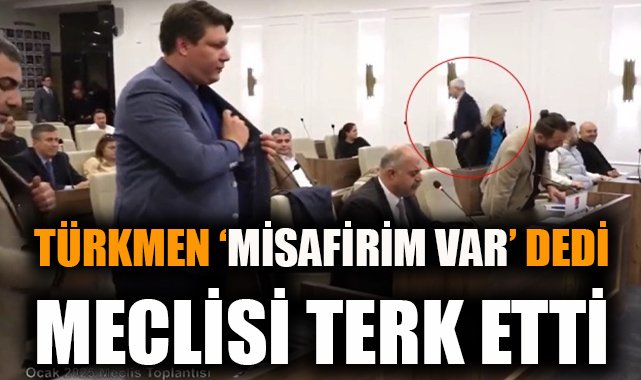 Başkan Türkmen, Meclis’i Misafir İçin Terk Etti!