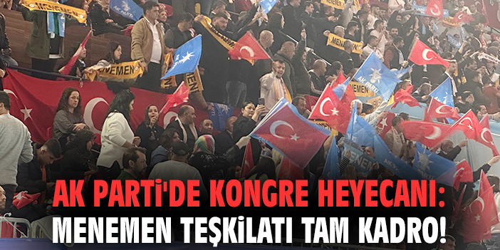 Erdoğan, İzmir İl Kongresi’nde Coşkuyla Bekleniyor!