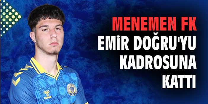 Menemen FK, Emir Doğru’yu Kadroya Katsın!