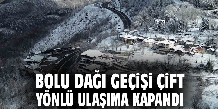 Bolu Dağı’nda Kar Yağışı: Yol Kapandı, Ulaşım Etkilendi
