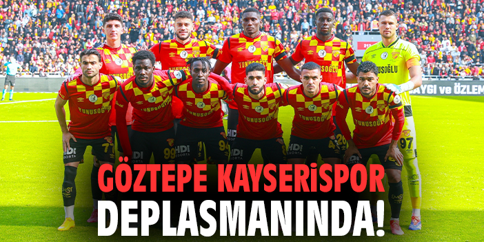 Göztepe, Kayserispor’a Deplasmanda Çıktı!