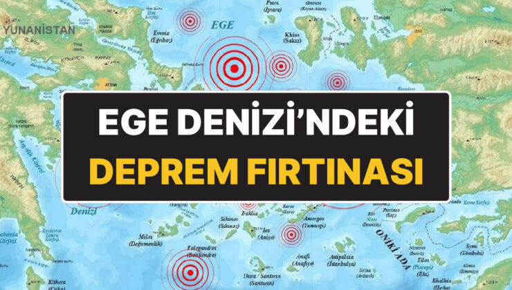 Ege Denizi’nde Deprem Fırtınası Devam Ediyor!