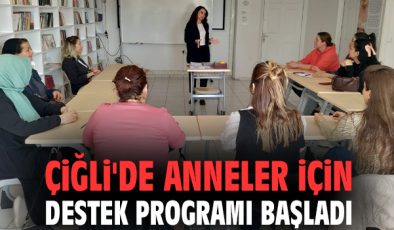 Çiğli’den Anneler İçin Destek Programı Başladı!