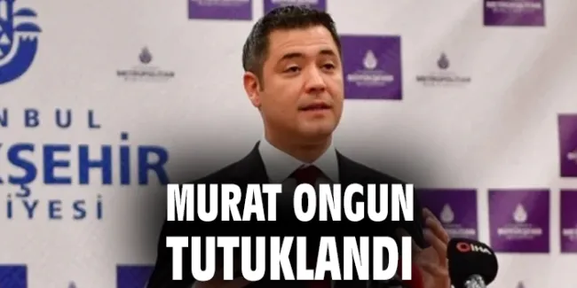 İBB Başkan Danışmanı Ongun’a Tutuklama Kararı!