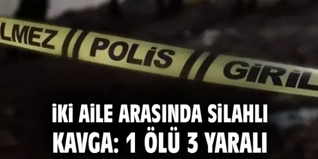 Köydeki Silahlı Kavga: 1 Ölü, 3 Yaralı