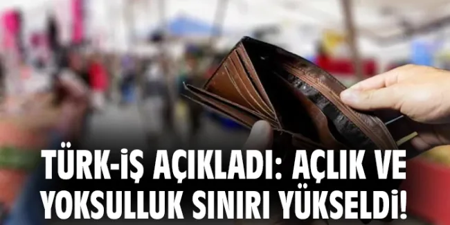 Açlık ve Yoksulluk Sınırı Mart 2023’te Arttı!