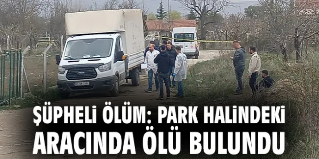 Kale Mahallesi’nde Gizemli Ölüm: Soruşturma Başlatıldı